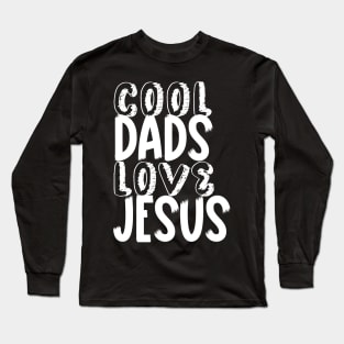 Cool dads love Jesus, fathers day design for Christian dads, dark colors design Long Sleeve T-Shirt